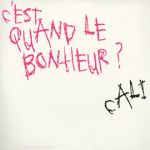 Pochette C'est quand le bonheur ? Pochette C'est quand le bonheur ?