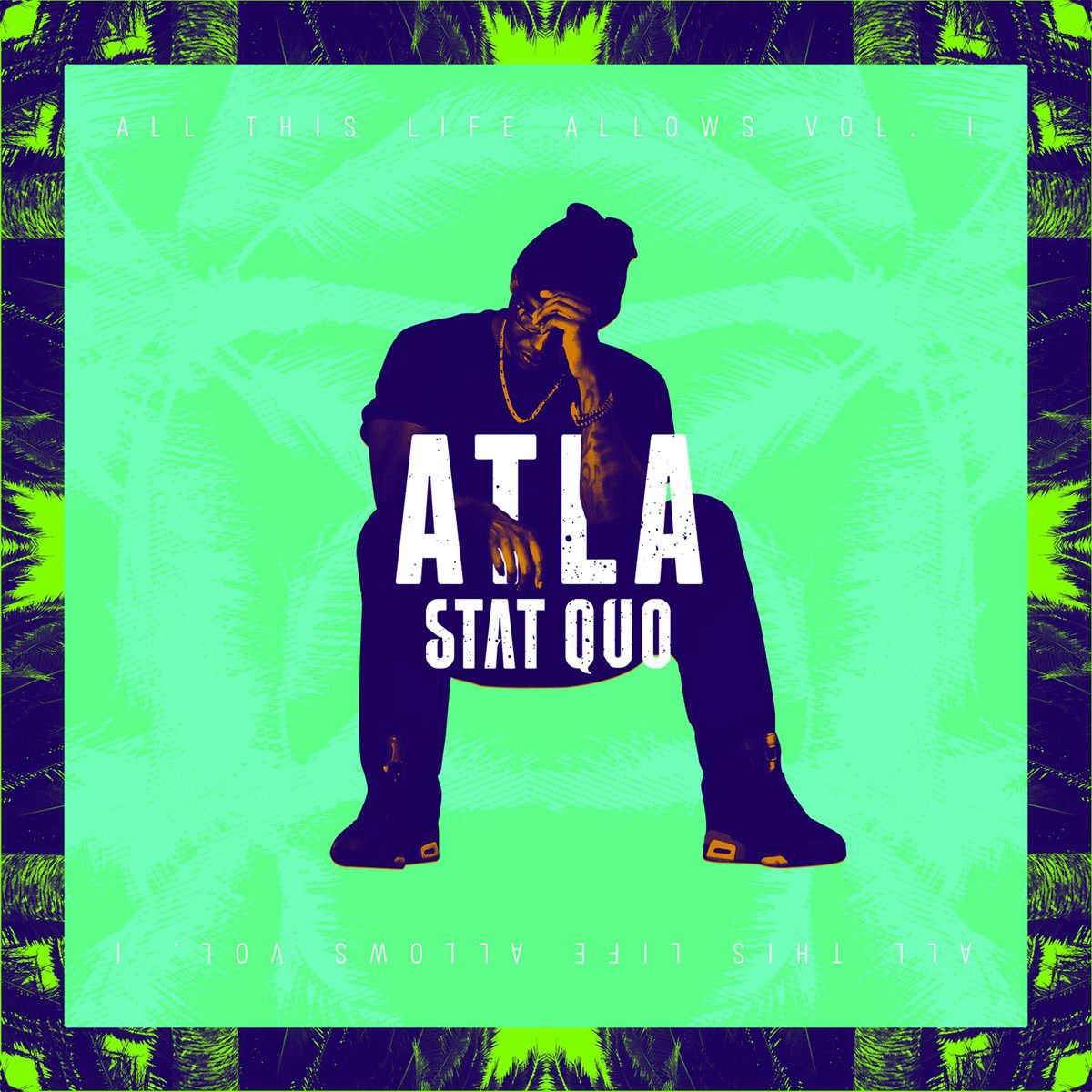 Stat Quo Details ATLA: All This Life Allows, Says Hip