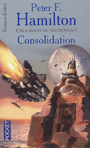 Consolidation - L'Alchimiste du Neutronium, tome 1