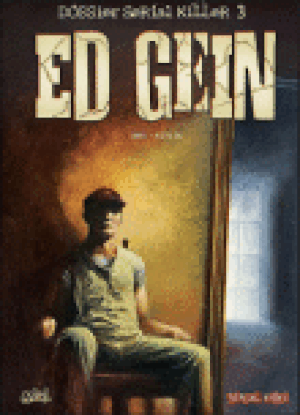 Ed Gein - Dossier Tueurs en Série, tome 4