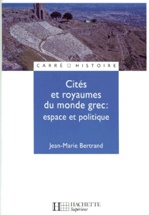 Cités et royaumes du monde grec : espace et politique