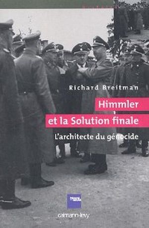 Himmler et la solution finale : L'architecte du génocide