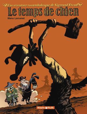 couverture Sigmund Freud : Le Temps de chien - Une aventure rocambolesque de..., tome 1