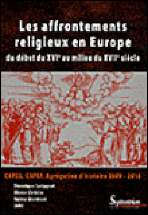 Les affrontements religieux en Europe du début du XVIème au début du XVIIème siècle