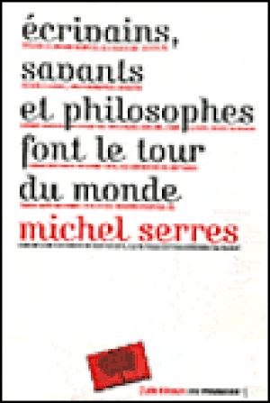 Ecrivains, savants et philosophes font le tour du monde