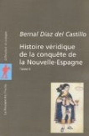 Histoire véridique de la conquête de la Nouvelle-Espagne
