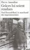 Grâce lui soient rendues : Paul Durand-Ruel, le marchand des impressionnistes