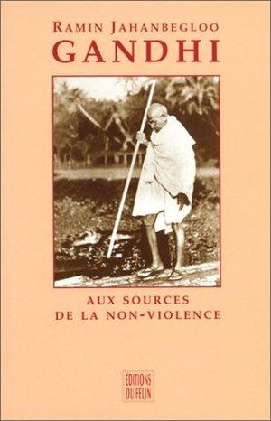 Gandhi - Aux sources de la non-violence : Thoreau, Ruskin, Tolstoï