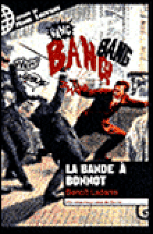 La bande à Bonnot : mémoires imaginaires de Garnier