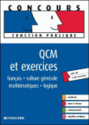 QCM et exercices : français, culture générale, mathématiques et logique