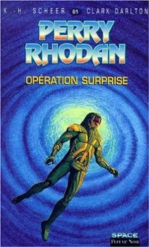 Opération Surprise - Perry Rhodan, tome 61