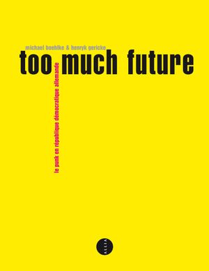 Too much future. Le Punk en République Démocratique Allemande