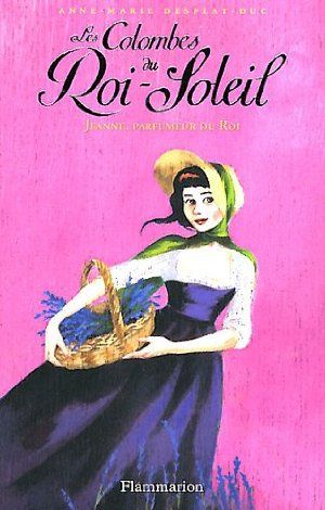 Jeanne, parfumeur du Roi - Les Colombes du Roi-Soleil, tome 11