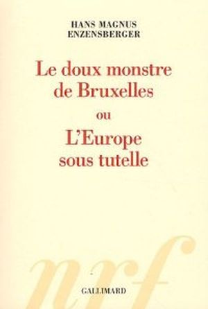 Le Doux monstre de Bruxelles, ou l'Europe sous tutelle
