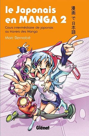 Le japonais en manga 2 : Cours intermédiaire de japonais au travers des Manga