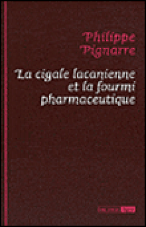 La cigale lacanienne et la fourmi pharmaceutique