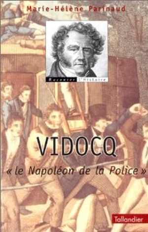 Vidocq : Le Napoléon de la police