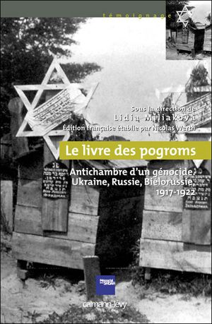 Le livre des pogroms : Antichambre d'un génocide, Ukraine, Russie, Biélorussie, 1917-1922