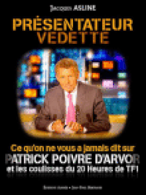 Présentateur vedette : ce qu'on ne vous a jamais dit sur Patrick Poivre d'Arvor et les coulisses du 20 heures de TF1