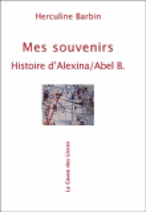 Mes souvenirs, histoire d'Alexina Abel B.