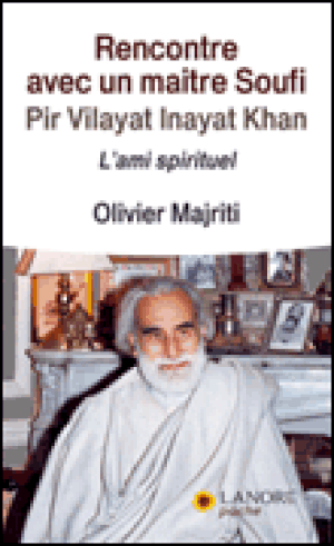 Rencontres avec un maître soufi Pir Vilayat Inayat Khan : l'ami spirituel