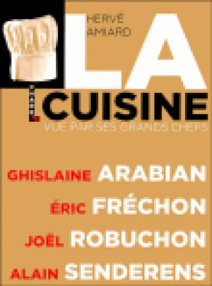 La cuisine vue par ses grands chefs