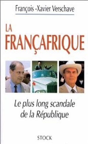 La Françafrique : Le plus long scandale de la République