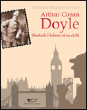 Arthur Conan Doyle, Sherlock Holmes et au-delà