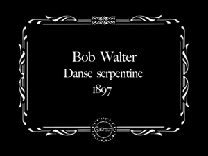 Bob Walter, Danse serpentine
