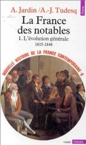 L'Évolution générale (1815 - 1848) - La France des notables, volume 1