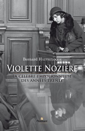 Violette Nozière, la célèbre empoisonneuse des années trente
