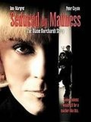 Seduced by Madness : The Diane Borchardt Story