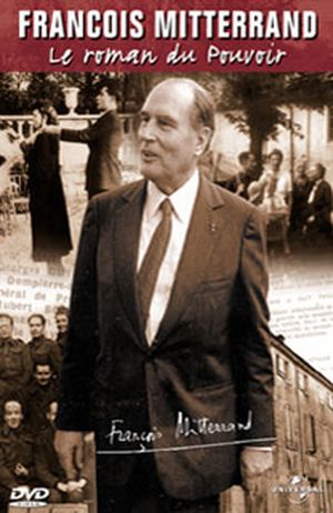 François Mitterrand ou le roman du pouvoir