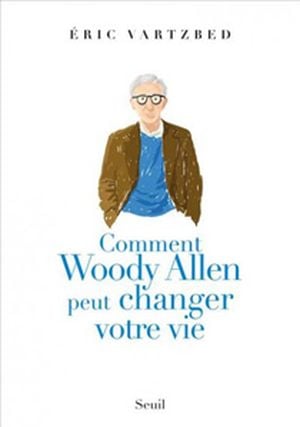 Comment Woody Allen peut changer votre vie