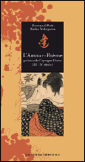 L'amour-poème : poèmes de la dynastie Heian, IXème-Xème siècle