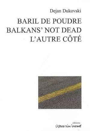 Baril de poudre, Balkans' not dead et l'Autre coté