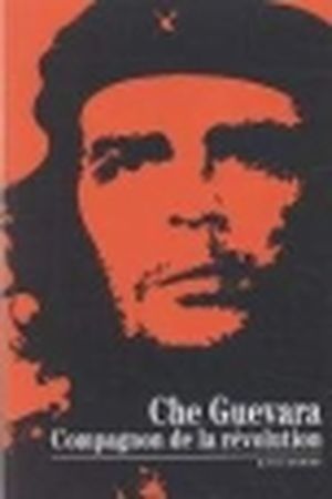 Che Guevara compagnon de la Révolution