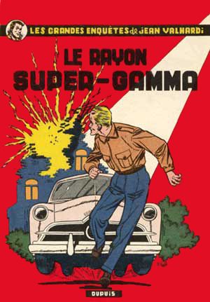 Le Rayon super-gamma - Jean Valhardi, tome 5