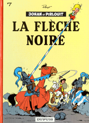 La Flèche noire - Johan et Pirlouit, tome 7