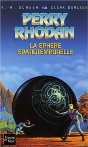 La sphère spatiotemporelle - Perry Rhodan, tome 109