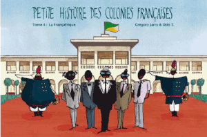La Françafrique - Petite histoire des colonies françaises, tome 4