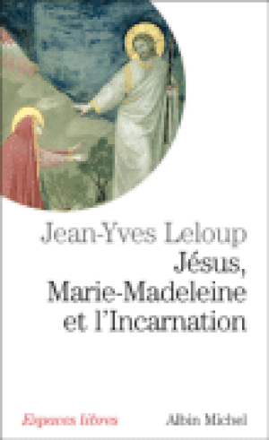 Jésus, Marie-Madeleine et l'incarnation