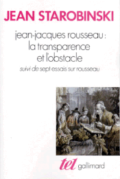 Couverture Jean-Jacques Rousseau : la transparence et l'obstacle Couverture Jean-Jacques Rousseau : la transparence et l'obstacle