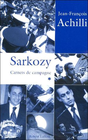 Sarkozy, carnets de campagne 2005-2006