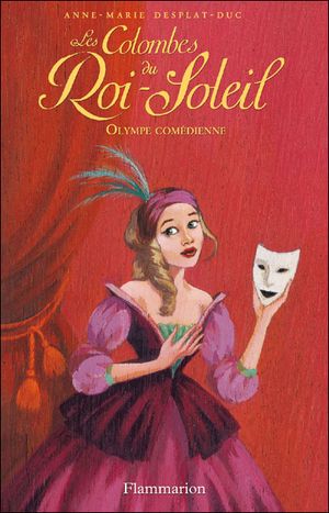 Olympe comédienne - Les colombes du Roi-Soleil, tome 9