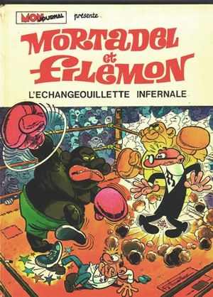 L'Échangeouillette infernale - Mortadel et Filemon, tome 8