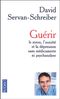 Guérir le stress, l'anxiété, la dépression sans médicaments