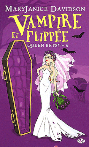 Vampire et Flippée - Queen Betsy, tome 6