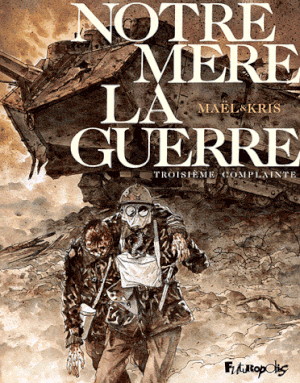 Troisième complainte - Notre Mère la Guerre, tome 3