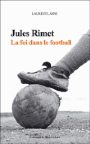 Jules Rimet, la foi dans le football